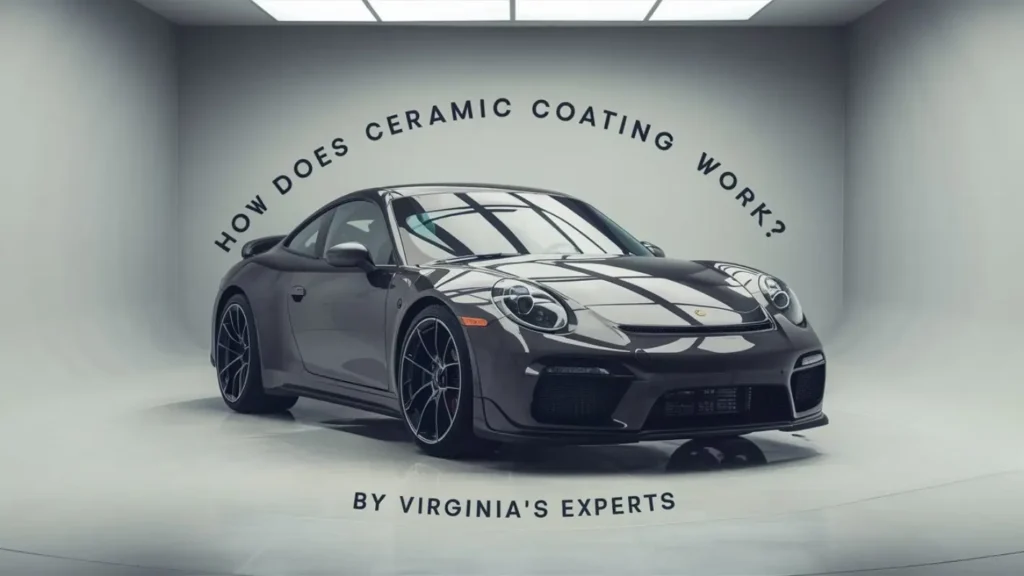 how does ceramic coating work How Does Ceramic Coating Work? Complete Guide by Virginia’s Experts How Does Ceramic Coating Work